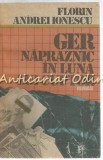 Ger Napraznic in Luna Lui Cuptor - Florin Andrei Ionescu, Editura Cartea Romaneasca, 1987, Roman