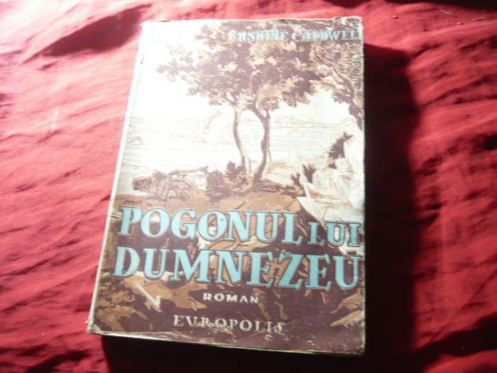 Erskine Caldwell - Pogonul lui Dumnezeu - Ed.Europolis 1946 ,trad.Pericle Martin