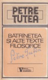 Petre Tutea - Batranetea si alte texte filosofice, Filosofie, Religie, Romana, Brosata, Stare Buna