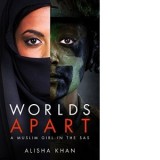 Worlds Apart: A Muslim Girl with the SAS - Azi Ahmed