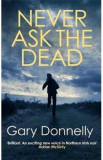 Never Ask the Dead. DI Sheen #3 - Gary Donnelly