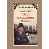 H&aacute;bor&uacute; &eacute;s b&eacute;ke - Cukr&aacute;sz &eacute;s m&eacute;zeskal&aacute;csos műv&eacute;szete - Hang K&aacute;roly