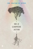 Mi-e limpede acum | Wayne W. Dyer, Curtea Veche Publishing