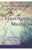 Tenacitatea mentala - Doug Strycharczyk, Peter Clough