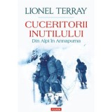 Cuceritorii inutilului. Din Alpi in Annapurna - Lionel Terray