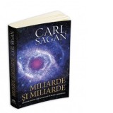 Miliarde si miliarde. Ganduri despre viata si moarte in pragul mileniului - Carl Sagan, Walter Fotescu