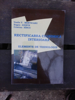 RECTIFICAREA CILINDRICA INTERIOARA, ELEMENTE DE TEHNOLOGIE - VASILE V. MERTICARU foto