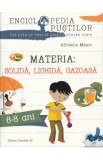 Materia: solida, lichida, gazoasa - Adrienne Mason, Clasa pregatitoare, Auxiliare scolare