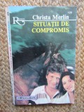Situatii de compromis - Christa Merlin, Roman de dragoste