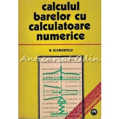 Calculul Barelor Cu Calculatoare Numerice - M. Blumenfeld - Tiraj: 2440 Exp.
