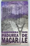 GARSONIERA DIN PADUREA DE MACARALE de DAN CHISU , 2007