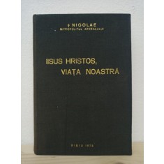 Nicolae Mitropolitul Ardealului - Iisus Hristos, Viata Noastra