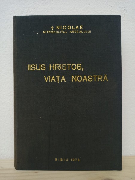 Nicolae Mitropolitul Ardealului - Iisus Hristos, Viata Noastra