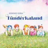 T&uuml;nd&eacute;rkaland - Kerekes D&oacute;ra