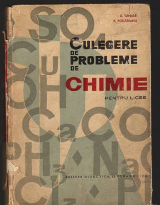C9337 CULEGERE DE PROBLEME DE CHIMIE PENTRU LICEE - D. TANASE, P. PODAREANU foto