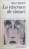 LA RASCRUCE DE VANTURI - Emily Bronte (editura Eminescu)