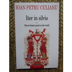 Iter in silvis. Eseuri despre gnoză și alte studii (Vol. I) - Ioan Petru Culianu