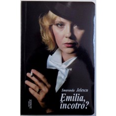 EMILIA, INCOTRO? de SMARANDA JELESCU , 2009