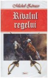 Cumpara ieftin Michel Zevaco - Rivalul regelui - 127061