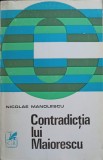 Contradictia lui Maiorescu - Nicolae Manolescu, 1970, Cartea Romaneasca, Biografie, 324 pagini