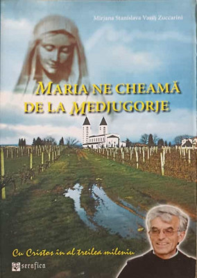 MARIA NE CHEAMA DE LA MEDJUGORJE-MIRJANA STANISLAVA, VASILJ ZUCCARINI foto