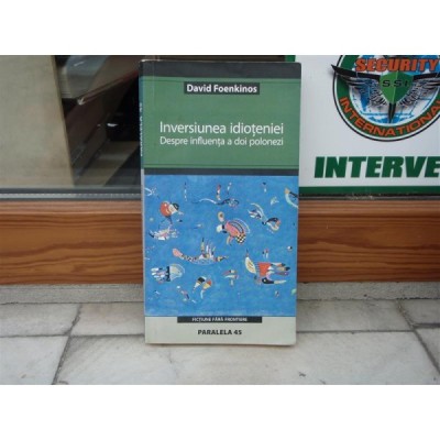 Inversiunea idioteniei despre influenta a doi polonezi , David Foenkinos , 2005 foto