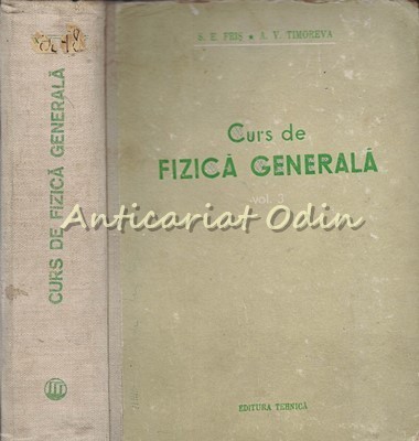 Curs De Fizica Generala III - S. E. Fris, A. V. Timoreva foto