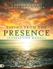 Living from the Presence Interactive Manual: Principles for Walking in the Overflow of God&#039;s Supernatural Power