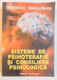 SISTEME DE PSIHOTERAPIE SI CONSILIERE PSIHOLOGICA de IRINA HOLDEVICI , VALENTINA NEACSU , 2008