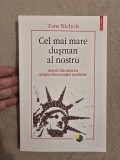 Cumpara ieftin Cel mai mare dusman al nostru - Tom Nichols