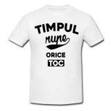 Tricou &quot; Timpul rupe orice toc &quot;
