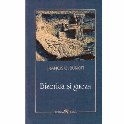 Francis C. Burkit - Biserica si gnoza - 132679 foto