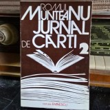 Jurnal de carti Vol. 2 - Romul Munteanu
