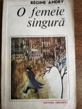 Cumpara ieftin O femeie singura - Regine Andry