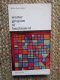 Walter Gropius si Bauhaus-ul - Giulio Carlo Argan
