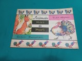 ANIMALE MICI ȘI MARI *TUDOR ARGHEZI / ILUSTRAȚII SILVIA CAMBIA /1968 *00