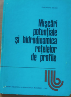 GHEORGHE ZIDARU - MISCARI POTENTIALE SI HIDRODINAMICA RETELELOR DE PROFILE foto