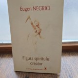 Figura spiritului creator - Eugen Negrici