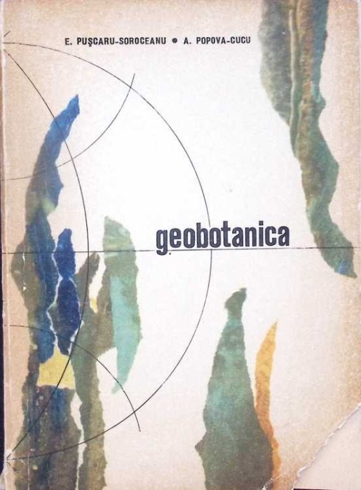 GEOBOTANICA-E. PUSCARU SOROCEANU, A. POPOVA CUCU-281127