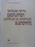TEHNOLOGII PENTRU EXCAVAREA LUCRARILOR DE CONSTRUCTII SUBTERANE-A. SIMIONESCU-226711