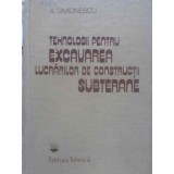 TEHNOLOGII PENTRU EXCAVAREA LUCRARILOR DE CONSTRUCTII SUBTERANE-A. SIMIONESCU-226711