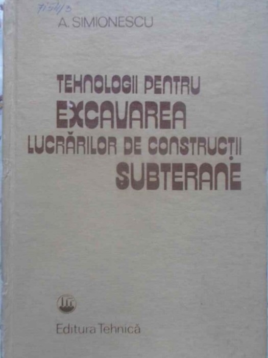 TEHNOLOGII PENTRU EXCAVAREA LUCRARILOR DE CONSTRUCTII SUBTERANE-A. SIMIONESCU-226711