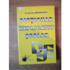 DICTIONAR EXPLICATIV SCOLAR de ECATERINA NICOLESCU