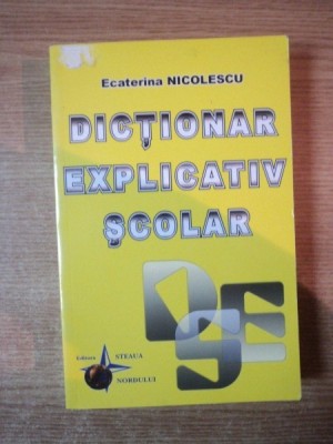 DICTIONAR EXPLICATIV SCOLAR de ECATERINA NICOLESCU foto