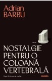 Nostalgie pentru o coloana vertebrala - Adrian Barbu