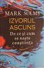 Izvorul Ascuns: De Ce si Cum Se Naste Constiinta - Mark Solms, Polirom 2022, Filosofie, Psihologie, Constiinta