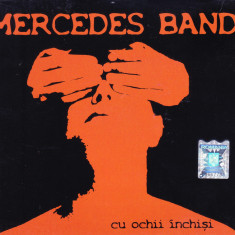 CD Rock: Mercedes Band - Cu ochii inchisi ( original, stare foarte buna )