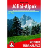 J&uacute;liai-Alpok Rother t&uacute;rakalauz - A legszebb kir&aacute;ndul&aacute;sok &eacute;s t&uacute;r&aacute;k - 53 t&uacute;ra - Helmut Lang