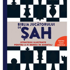 Biblia jucătorului de șah - Hardcover - Al Lawrence - Didactica Publishing House
