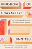 Kingdom of Characters: The Language Revolution That Made China Modern